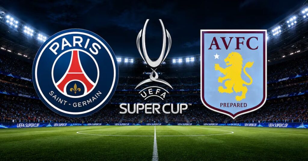 Supercopa de Europa 2026: PSG vs. Aston Villa, fecha, hora y dónde ver el partido